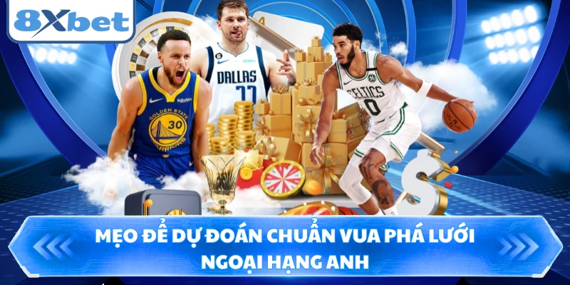 Mẹo để dự đoán chuẩn vua phá lưới Ngoại hạng Anh